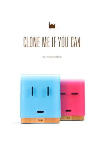 CLONE ME IF YOU CAN Teye – Construction Manual Hi folks, It’s me again, Teye. Thank you all for your tremendous interest and all the comments, feedback and awards. I guess you really like me! Sadly, though, I have t