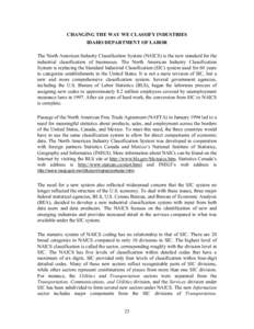 CHANGING THE WAY WE CLASSIFY INDUSTRIES IDAHO DEPARTMENT OF LABOR The North American Industry Classification System (NAICS) is the new standard for the industrial classification of businesses. The North American Industry