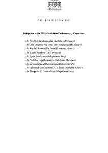 Parliament of Iceland  Delegation to the EU-Iceland Joint Parliamentary Committee Mr. Árni Thór Sigurðsson, chair (Left-Green Movement) Mr. Skúli Helgason, vice-chair (The Social Democratic Alliance) Mr. Árni Páll 