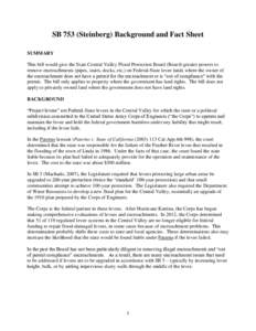 SB 753 (Steinberg) Background and Fact Sheet SUMMARY This bill would give the State Central Valley Flood Protection Board (Board) greater powers to remove encroachments (pipes, stairs, docks, etc.) on Federal-State levee