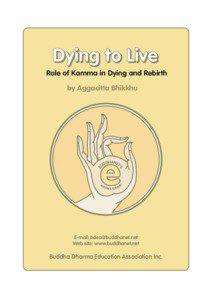 Dying to Live Role of Kamma in Dying and Rebirth by Aggacitta Bhikkhu