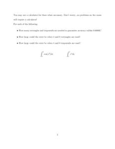 You may use a calculator for these when necessary. Don’t worry...no problems on the exam will require a calculator! For each of the following: • How many rectangles and trapezoids are needed to guarantee accuracy wit