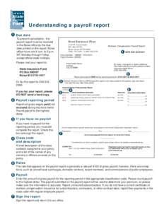 Understanding a payroll report 1 Due date To prevent cancellation, the payroll report must be received in the Boise office by the due date printed on the report. Boise