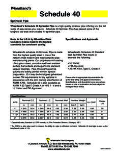 Wheatland’s  Schedule 40 Sprinkler Pipe Wheatland’s Schedule 40 Sprinkler Pipe is a high quality sprinkler pipe offering you the full range of assurances you require. Schedule 40 Sprinkler Pipe has passed some of the