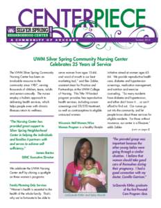 CENTERPIECE Summer 2012 UWM Silver Spring Community Nursing Center Celebrates 25 Years of Service  The UWM Silver Spring Community