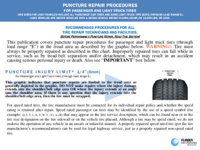 PUNCTURE REPAIR PROCEDURES  FOR PASSENGER AND LIGHT TRUCK TIRES   Tire sizes for light vehicles include all passenger car tires and some light truck tire sizes (through Load Range E). LIGHT VEHICLES ARE MOTOR VEHICLEs WI