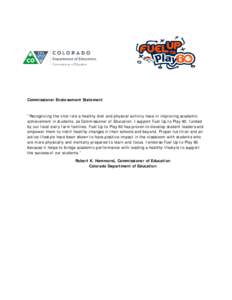 Commissioner Endorsement Statement  “Recognizing the vital role a healthy diet and physical activity have in improving academic achievement in students, as Commissioner of Education, I support Fuel Up to Play 60, funde