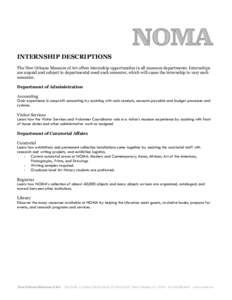 INTERNSHIP DESCRIPTIONS The New Orleans Museum of Art offers internship opportunities in all museum departments. Internships are unpaid and subject to departmental need each semester, which will cause the internship to v