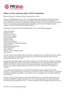 Edison Awards Announces Open Call for Nominations Edison Awards to Celebrate the Best in Innovation in 2014 Chicago, IL (PRWEB) September 10, [removed]The Edison Awards, which recognizes and honors the best in innovations