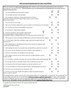 Self-Assessment Questionnaire for Entry into Policing Before you complete the Applicant Registration Form, take a moment to see if you meet the qualifications for police constable by answering each of the questions below