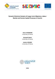 Dynamic Historical Analysis of Longer-term Migratory, Labour Market and Human Capital Processes in Austria Heinz FASSMANN University of Vienna Elisabeth MUSIL