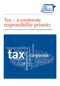 Tax – a corporate responsibility priority MAPPING THE POLICIES AND PRACTICES OF MAJOR DANISH INVESTORS AND COMPANIES CREDITS