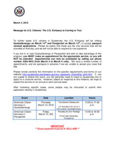 March 4, 2015  Message for U.S. Citizens: The U.S. Embassy is Coming to You! To further assist U.S. citizens in Guatemala, the U.S. Embassy will be visiting Quetzaltenango on March 12th and Panajachel on March 13th, to a