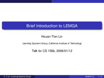 Brief Introduction to LEMGA Hsuan-Tien Lin Learning Systems Group, California Institute of Technology Talk for CS 156b, [removed]