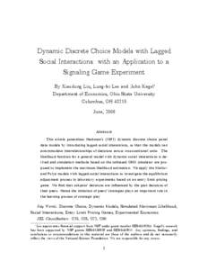 Dynamic Discrete Choice Models with Lagged Social Interactions: with an Application to a Signaling Game Experiment By Xiaodong Liu, Lung-fei Lee and John Kagel Department of Economics, Ohio State University Columbus, OH 