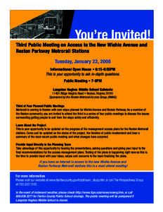 You’re Invited!  Third Public Meeting on Access to the New Wiehle Avenue and Reston Parkway Metrorail Stations Tuesday, January 22, 2008 Informational Open House • 6:15-6:55PM