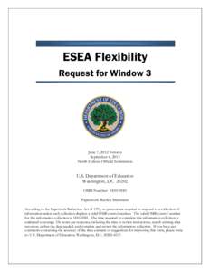 ESEA Flexibility Request for Window 3 June 7, 2012 Version September 6, 2012 North Dakota Official Submission