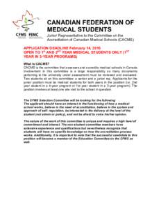    CANADIAN  FEDERATION  OF   MEDICAL  STUDENTS     Junior  Representative  to  the  Committee  on  the   Accreditation  of  Canadian  Medical  Schools  (CACMS)  