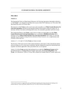 STANDARD MATERIAL TRANSFER AGREEMENT  PREAMBLE WHEREAS The International Treaty on Plant Genetic Resources for Food and Agriculture (hereinafter referred to as “the Treaty”)1 was adopted by the Thirty-first session o