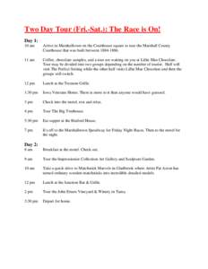 Two Day Tour (Fri.-Sat.): The Race is On! Day 1: 10 am Arrive in Marshalltown on the Courthouse square to tour the Marshall County Courthouse that was built between[removed].