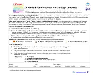 A Family Friendly School Walkthrough Checklist* With Scoring Guide and Additional Characteristics for Residential/Boarding School Communities Is Your School a Family Friendly School? Research shows that when a schools an