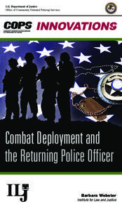 U.S. Department of Justice Office of Community Oriented Policing Services Combat Deployment and the Returning Police Officer Barbara Webster