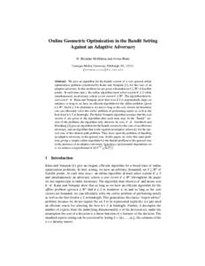 Online Geometric Optimization in the Bandit Setting Against an Adaptive Adversary H. Brendan McMahan and Avrim Blum Carnegie Mellon University, Pittsburgh, PA, 15213, mcmahan,avrim @cs.cmu.edu