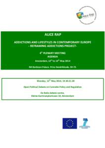 ALICE RAP ADDICTIONS AND LIFESTYLES IN CONTEMPORARY EUROPE - REFRAMING ADDICTIONS PROJECT4th PLENARY MEETING AGENDA Amsterdam, 12th to 14th May 2014 NH Barbizon Palace. Prins Hendrikkade, 59-72.