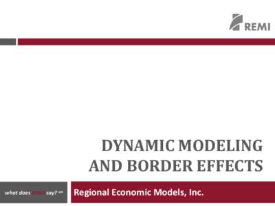 REMI Presentation at 2014 FTA Revenue Estimating Conference - Dynamic Modeling and Boarder Effects