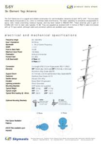 S.6Y  product data sheet Six Element Yagi Antenna The S.6Y Series are of a rugged and reliable construction for communication networks at both VHF & UHF. The one piece