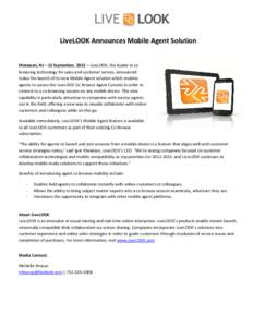 LiveLOOK Announces Mobile Agent Solution  Matawan, NJ – 13 September, 2012 – LiveLOOK, the leader in co browsing technology for sales and customer service, announced today the launch of its new Mobile Agent solution 