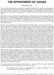 THE APPOINTMENT OF JUDGES RW Gotterson QC The time I have this morning is quite brief. I propose not to follow the rather classical treatment of this subject found in the good number of writings on it. To do so would see