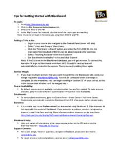 Tips for Getting Started with Blackboard To Login: 1. Go to http://blackboard.jhu.edu 2. Click the JHU Enterprise Authentication link 3. Enter your JHED ID and PW 4. In the ‘My Courses Plus’ module, click the link of