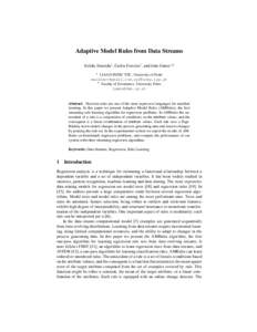 Adaptive Model Rules from Data Streams Ezilda Almeida1 , Carlos Ferreira1 , and Jo˜ao Gama1,2 1 LIAAD-INESC TEC, University of Porto , 