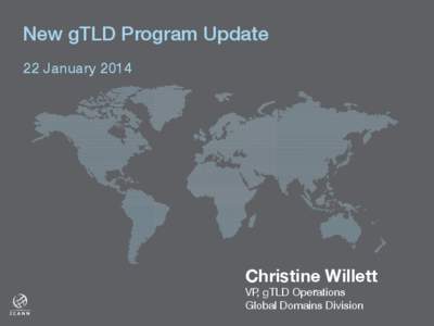 New gTLD Program Update! ! 22 January 2014!  Christine Willett