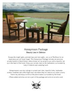 Honeymoon Package Beauty Lies in Oblivion Escape the bright lights, polluted days and late nights. Join us at The Bison for an experience you will never forget. This Honeymoon Package includes an exclusive, private Candl
