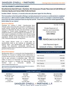 Closing Date: December 29, 2015  CAPITAL MARKETS ANNOUNCEMENT NewDominion Bank (Private: Charlotte, NC) Announces Private Placement of $20 Million of Common Equity and Convertible Preferred Stock Sandler O’Neill + Part