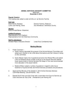 ANIMAL SERVICES ADVISORY COMMITTEE MINUTES November 6, 2014 Regular Session The meeting was called to order at 6:00 p.m. by Dominic Farinha Roll Call: