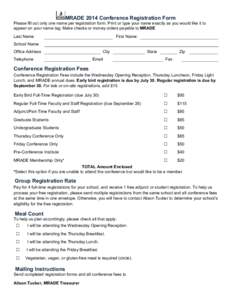MRADE 2014 Conference Registration Form Please fill out only one name per registration form. Print or type your name exactly as you would like it to appear on your name tag. Make checks or money orders payable to MRADE. 