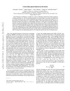 A microchip optomechanical accelerometer Alexander G. Krause,1, ∗ Martin Winger,1, ∗ Tim D. Blasius,1, ∗ Qiang Lin,2 and Oskar Painter1, † arXiv:1203.5730v1 [physics.optics] 26 Mar[removed]Thomas J. Watson, Sr., 