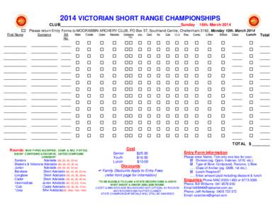 2014 VICTORIAN SHORT RANGE CHAMPIONSHIPS CLUB_______________________________________________________Sunday 16th. March 2014   Please return Entry Forms to MOORABBIN ARCHERY CLUB, PO Box 57, Southland Centre, Cheltenha