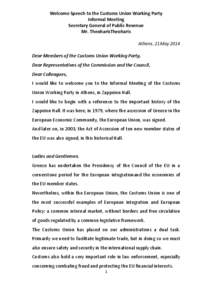 Welcome Speech to the Customs Union Working Party Informal Meeting Secretary General of Public Revenue Mr. TheoharisTheoharis Athens, 21May 2014 Dear Members of the Customs Union Working Party,