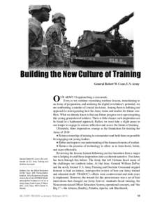 Building the New Culture of Training General Robert W. Cone, U.S. Army O  General Robert W. Cone is the commander of U.S. Army Training and