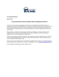 For Immediate Release April 6, 2015 Community Bank Announces March Silver Sweepstakes Winners On March 31st, the last full business day of the month, Community Bank conducted the third of 12 th