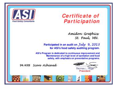 Certificate of Participation Amidon Graphics St. Paul, MN. Participated in an audit on July 9, 2013 for ASI’s food safety auditing program.