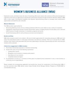 Women’s Business Alliance A Program of the Greater Houston Partnership women’s business alliance (wba) Experience counts, and leaders know the value of networking. Mid-career women with a minimum of five years manage