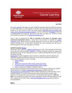 April 2011 The Cancer Learning Team hopes you had a wonderful long-long weekend and found some time for some well earned rest and relaxation in between the Easter eggs and Anzac biscuits! This month we are very excited t