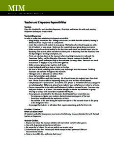 MUSICAL INSTRUMENT MUSEUM  Teacher and Chaperone Reponsibilities Teachers Copy this checklist for each teacher/chaperone. Distribute and review this with each teacher/ chaperone before you arrive at MIM.