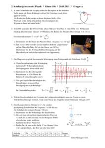 2. Schulaufgabe aus der Physik * Klasse 10b * [removed] * Gruppe A 1. In einer Achterbahn mit Looping sollen die Passagiere an der höchsten Stelle genau mit ihrem Körpergewicht auf die Unterlage (nach oben) gepresst w