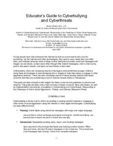 Educator’s Guide to Cyberbullying and Cyberthreats Nancy Willard, M.S., J.D. Center for Safe and Responsible Use of the Internet Author of Cyberbullying and Cyberthreats: Responding to the Challenge of Online Social Ag